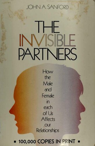 The Invisible Partners:  How the Male and Female in Each of Us Affects Our Relationships