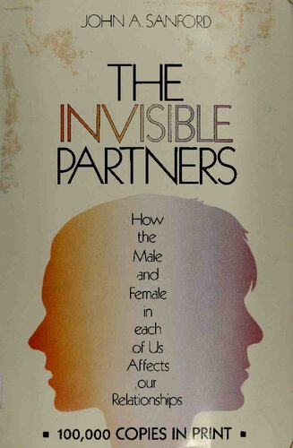 The Invisible Partners:  How the Male and Female in Each of Us Affects Our Relationships