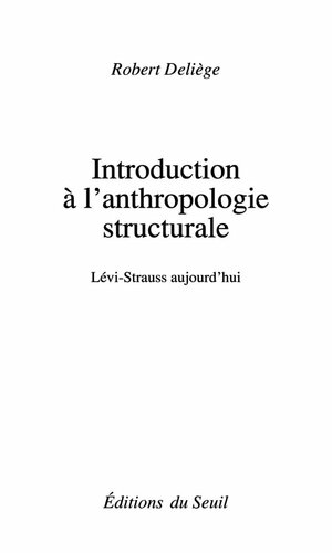 Introduction à l’anthropologie structurale: Lévi-Strauss aujourd’hui