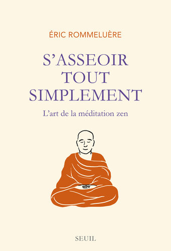 S'asseoir tout simplement. L'art de la méditation