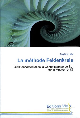 La méthode Feldenkrais: Outil fondamental de la Connaissance de Soi par le Mouvement
