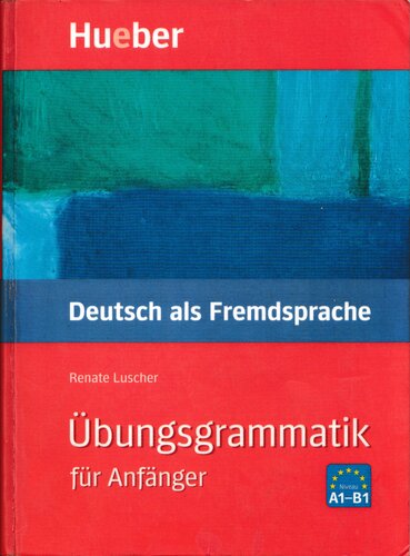 Übungsgrammatik. Deutsch als Fremdsprache für Anfänger: Mit integriertem Läösungsschlüssel