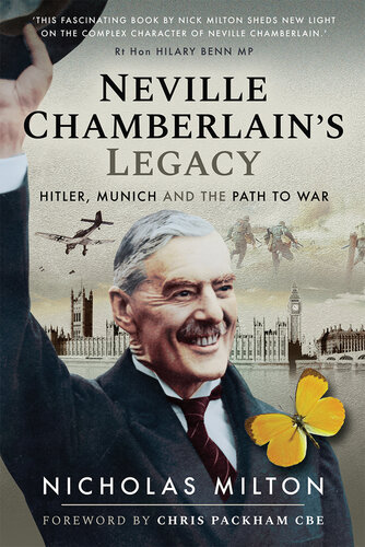 Neville Chamberlain's Legacy : Hitler, Munich and the Path to War