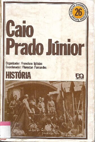 Caio Prado Júnior - Coleção Grandes Cientistas Sociais (História)