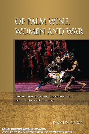 Of palm wine, women, and war the Mongolian naval expedition to Java in the 13th century