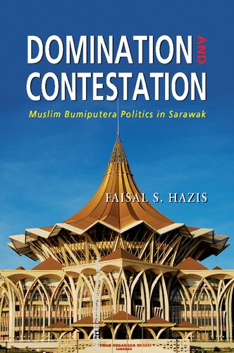 Domination and contestation : Muslim bumiputera politics in Sarawak