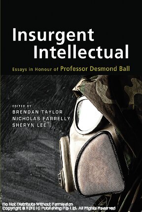 Insurgent intellectual essays in honour of Professor Desmond Ball