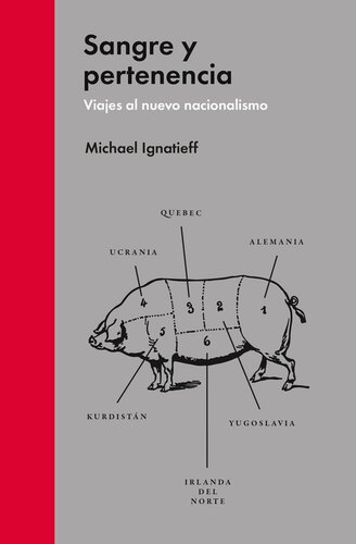 Sangre y pertenencia: Viajes al nuevo nacionalismo