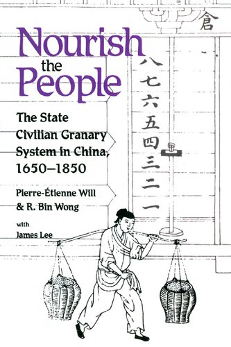 Nourish the People: The State Civilian Granary System in China, 1650-1850