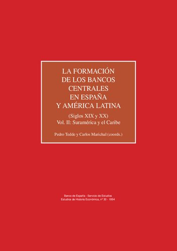 Informes. Estudios de Historia Económica, nº 30 - 1994. La formación de los bancos centrales en España y América Latina (Siglos XIX y XX). Vol. II: Suramérica y el Caribe