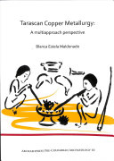Tarascan Copper Metallurgy: A Multiapproach Perspective