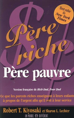 Père riche, père pauvre.: Devenir riche ne s'apprend pas à l'école !