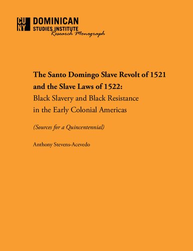 The Santo Domingo Slave Revolt of 1521 and the Slave Laws of 1522: Black Slavery and Black Resistance in the Early Colonial Americas (Sources for a Quincentennial)