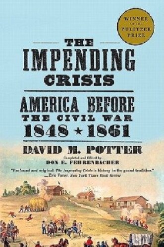 Impending Crisis, The: America Before the Civil War, 1848-1861