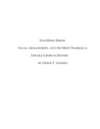 Bad Moon Rising: Islam, Armageddon, and the Most Diabolical Double-Cross in History