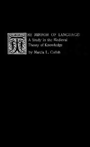 The Mirror of Language: A Study in the Medieval Theory of Knowledge.