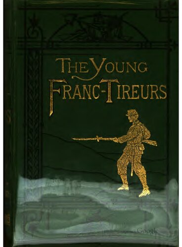 The Young Franc Tireurs and their Adventures in the Franco-Prussian War