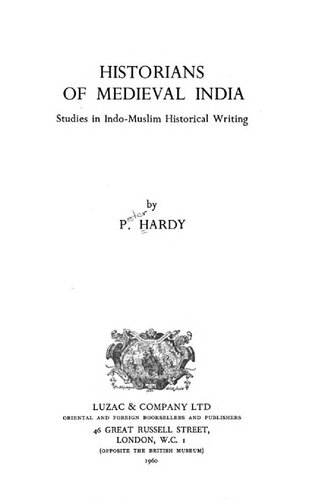 Historians of medieval India; studies in Indo-Muslim historical writing.