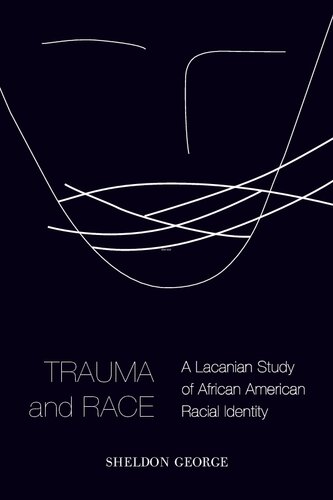 Trauma and Race: A Lacanian Study of African American Racial Identity