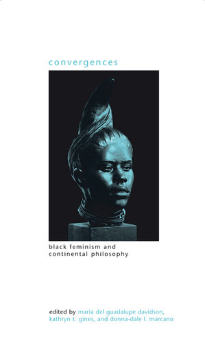 Convergences: Black Feminism and Continental Philosophy