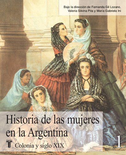 Historia de las mujeres en la Argentina. Tomo I: Colonia y siglo XIX