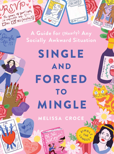 Single and Forced to Mingle: A Guide for (Nearly) Any Socially Awkward Situation