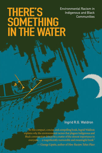 There’s Something In The Water: Environmental Racism in Indigenous & Black Communities
