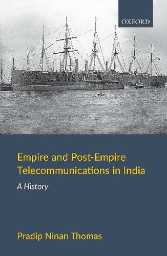 Empire and Post-Empire Telecommunications in India: A History
