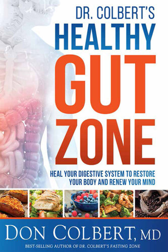 Dr. Colbert's Healthy Gut Zone: Heal Your Digestive System to Restore Your Body and Renew Your Mind