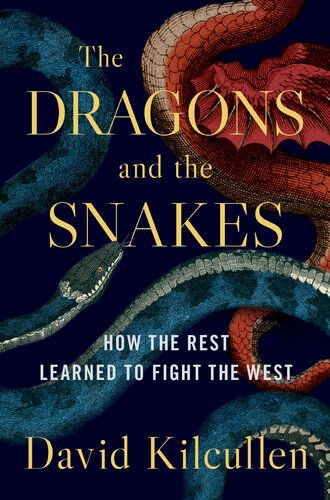 The Dragons and the Snakes: How the West Learned to Fight the Rest