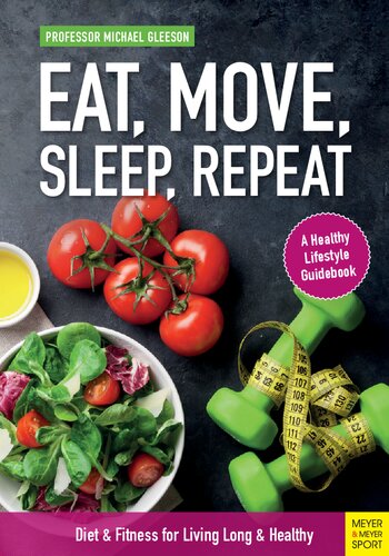 Eat, Move, Sleep, Repeat: Diet & Fitness for Living Long & Healthy
