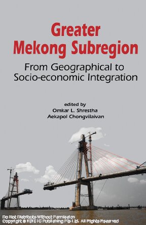 Greater Mekong Subregion: From Geographical to Socio-economic Integration