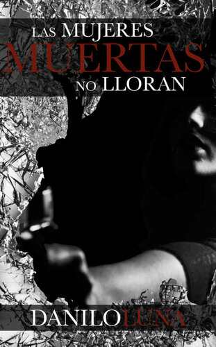 Las mujeres muertas no lloran.