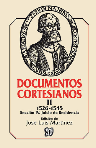 Documentos cortesianos II. 1526-1545. Sección IV. Juicio de Residencia