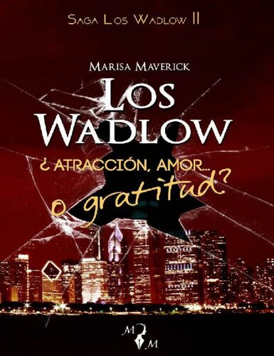 Los Wadlow II: ¿Atracción, amor... o gratitud? (Spanish Edition)