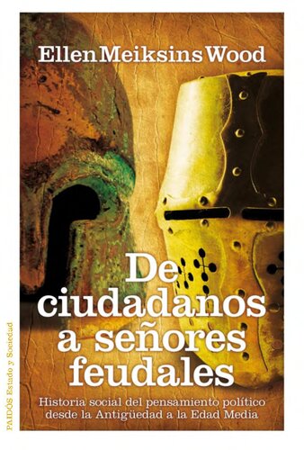 De ciudadanos a señores feudales. Historia social del pensamiento político desde la Antigüedad a la Edad Media