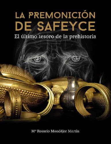 La premonición de Safeyce: El último tesoro de la prehistoria