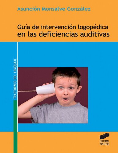 Guía de intervención logopédica en las deficiencias auditivas (Spanish Edition)