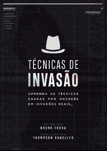Técnicas de Invasão: Aprenda as técnicas usadas por hackers em invasões reais