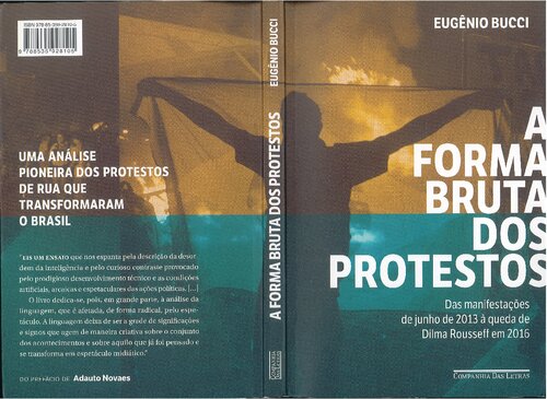 A forma bruta dos protestos: Das manifestações de junho de 2013 à queda de Dilma Rousseff em 2016