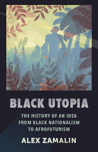 Black Utopia: The History of an Idea from Black Nationalism to Afrofuturism