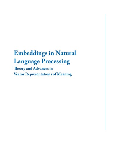 Embeddings in Natural Language Processing: Theory and Advances in Vector Representations of Meaning