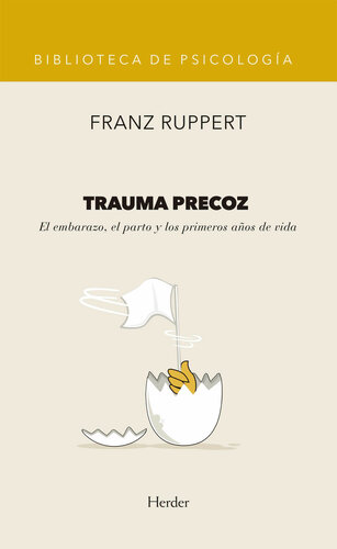 Trauma precoz: El embarazo, el parto y los primeros años de vida