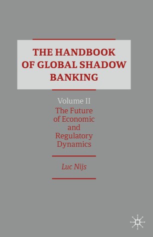 The Handbook of Global Shadow Banking, Volume II: The Future of Economic and Regulatory Dynamics