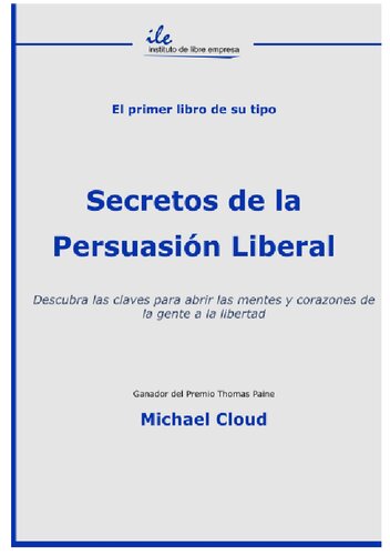 Secretos de la persuasión liberal. Descubra las claves para abrir las mentes y corazones de la gente a la libertad