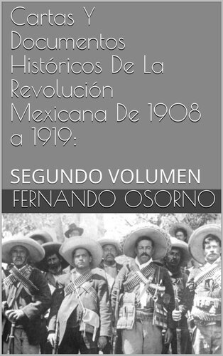 Cartas Y Documentos Históricos De La Revolución Mexicana De 1908 a 1919