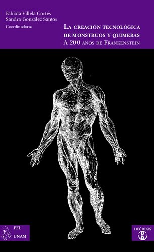 La Creación Tecnológica de Monstruos y Quimeras. A 200 años de Frankenstein