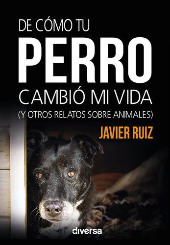 De cómo tu perro cambió mi vida: