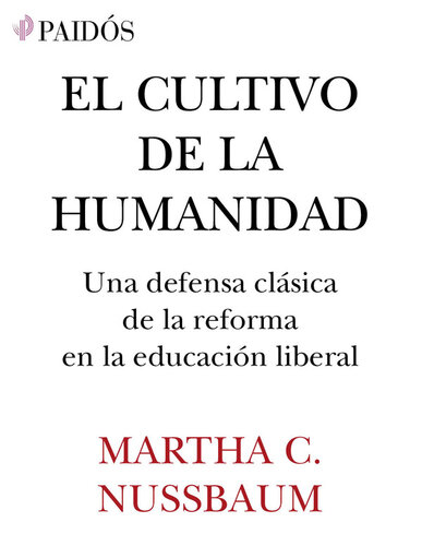 El cultivo de la humanidad: Una defensa clásica de la reforma de la educació liberal (Spanish Edition)