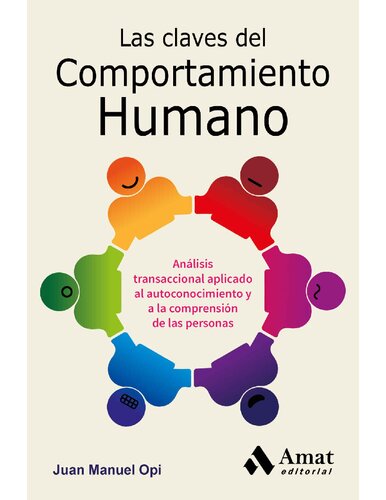 Las claves del comportamiento humano: Análisis transaccional aplicado al autoconocimiento y a la comprensió de las personas (Spanish Edition)